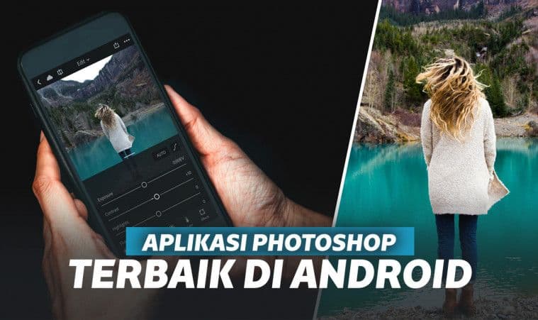 10 Aplikasi Photoshop Android Terbaik, Buat Edit Foto Ciamik
