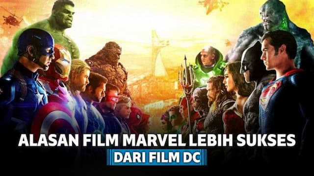 5 Alasan Kuat Film Marvel Lebih Sukses dari Film DC